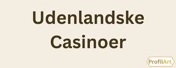 Spil Casino på Udenlandske Sider En Guide til Online Underholdning