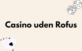 Find det Bedste Casino uden ROFUS i Danmark Find det Bedste Casino uden ROFUS i Danmark