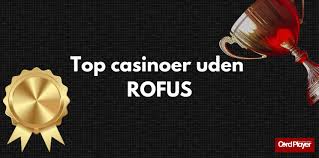Find det Bedste Casino uden ROFUS i Danmark Find det Bedste Casino uden ROFUS i Danmark