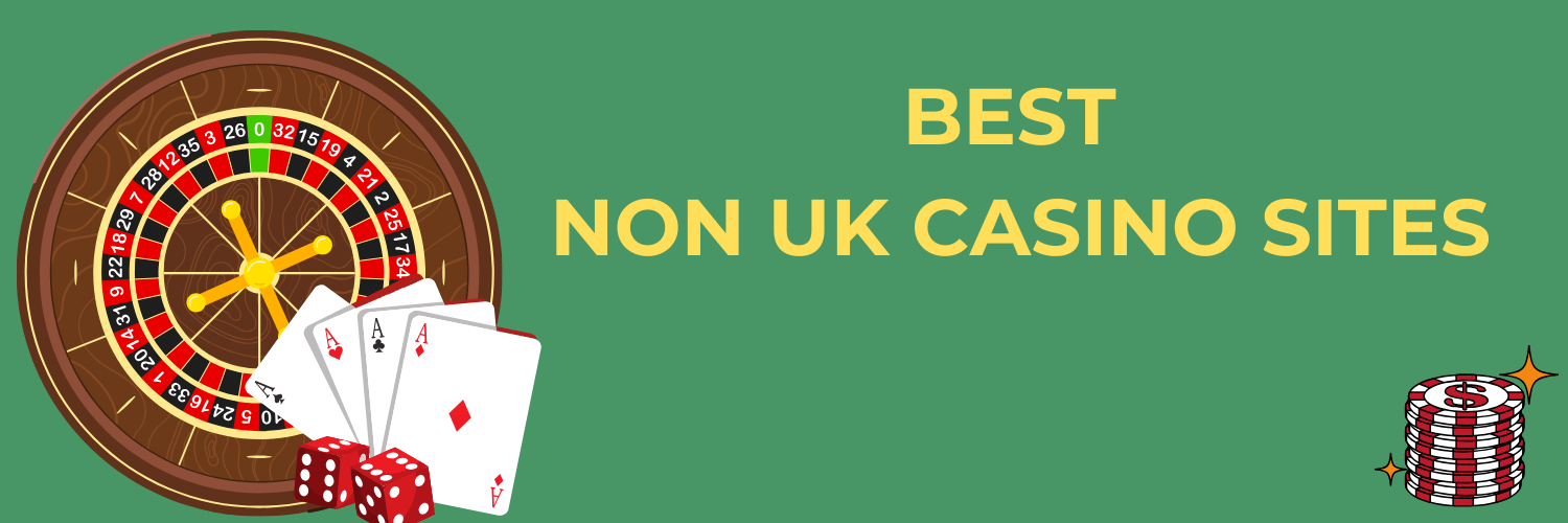 Exploring Non UK Casinos for UK Players Your Gateway to Global Gaming Exploring Non UK Casinos for UK Players Your Gateway to Global Gaming